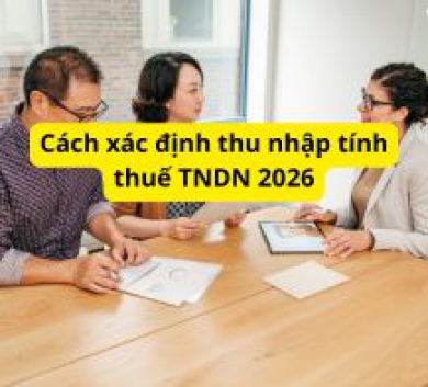Cách xác định thu nhập tính thuế TNDN 2026