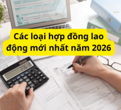 Các loại hợp đồng lao động mới nhất năm 2026