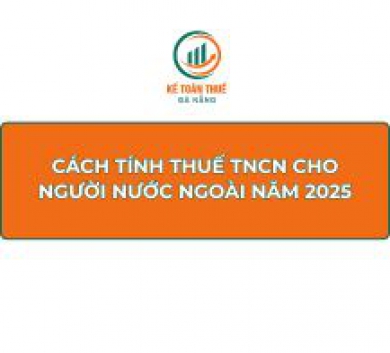 Cách tính thuế TNCN cho người nước ngoài năm 2025