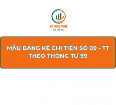 Mẫu Bảng kê chi tiền số 09 - TT theo Thông tư 99