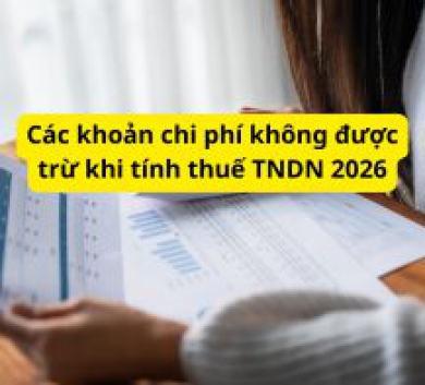 Các khoản chi phí không được trừ khi tính thuế TNDN 2026