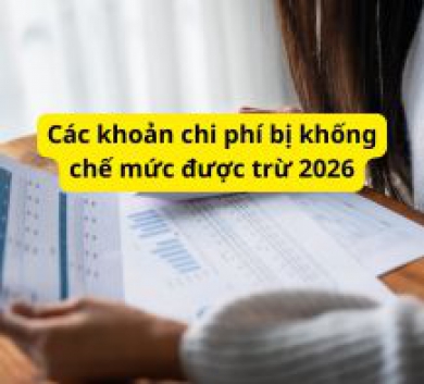 Các khoản chi phí bị khống chế mức được trừ 2026