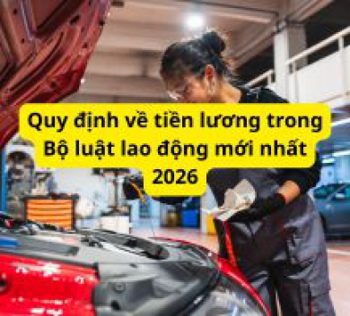 Quy định về tiền lương trong Bộ luật lao động mới nhất 2026
