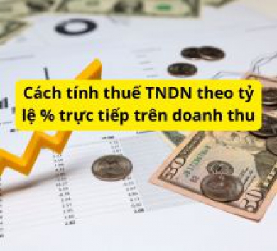 Cách tính thuế TNDN theo tỷ lệ % trực tiếp trên doanh thu