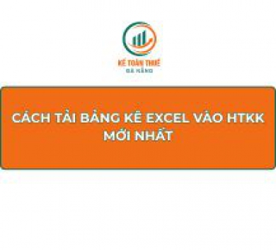 Cách tải bảng kê Excel vào HTKK mới nhất