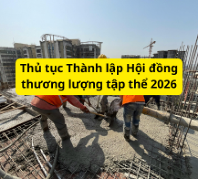 Thủ tục Thành lập Hội đồng thương lượng tập thể 2026
