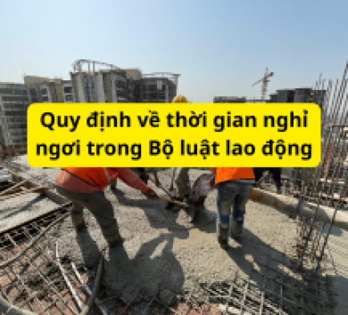 Quy định về thời gian nghỉ ngơi trong Bộ luật lao động