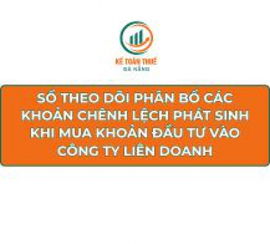Sổ theo dõi phân bổ các khoản chênh lệch phát sinh khi mua khoản đầu tư vào công ty liên doanh