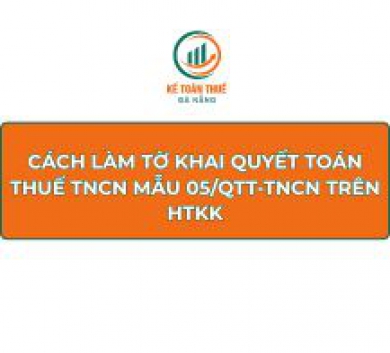 Cách làm tờ khai quyết toán thuế TNCN Mẫu 05/QTT-TNCN trên HTKK