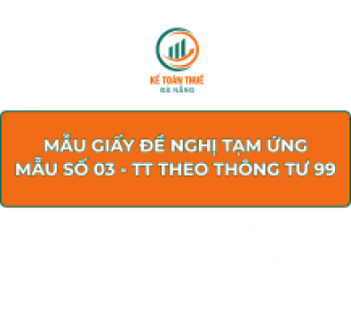 Mẫu giấy đề nghị tạm ứng - Mẫu số 03 - TT theo thông tư 99