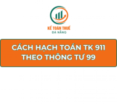 Cách hạch toán TK 911 - Xác định kết quả kinh doanh theo Thông tư 99