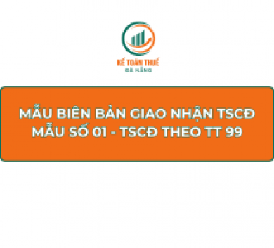 Mẫu biên bản giao nhận TSCĐ Mẫu số 01 - TSCĐ theo Thông tư 99