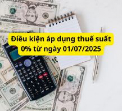 Điều kiện áp dụng thuế suất 0% từ ngày 01/07/2025