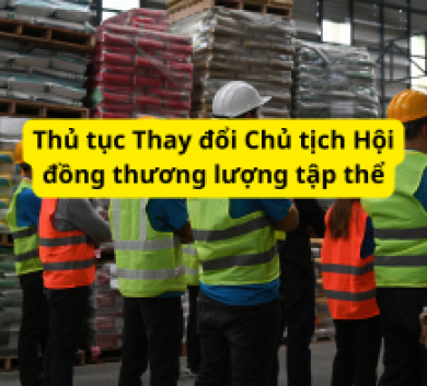 Thủ tục Thay đổi Chủ tịch Hội đồng thương lượng tập thể