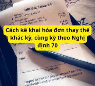 Cách kê khai hóa đơn thay thế khác kỳ, cùng kỳ theo Nghị định 70