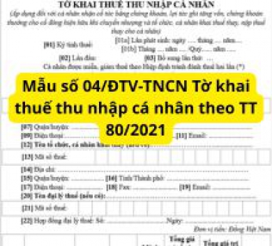 Mẫu số 04/ĐTV-TNCN Tờ khai thuế thu nhập cá nhân theo TT 80/2021