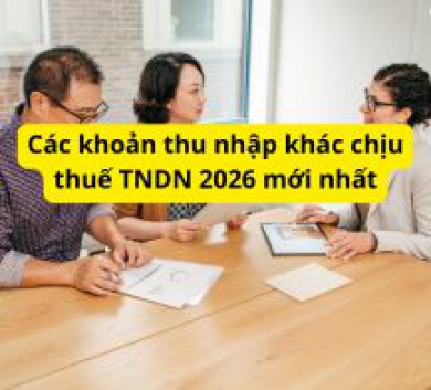 Các khoản thu nhập khác chịu thuế TNDN 2026 mới nhất