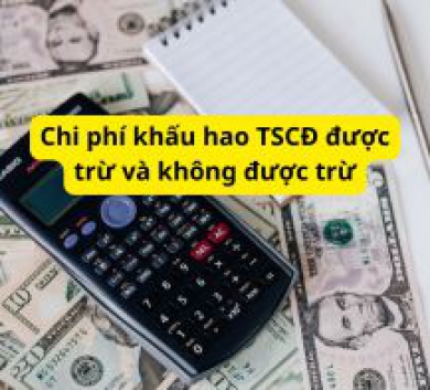 Chi phí khấu hao TSCĐ được trừ và không được trừ