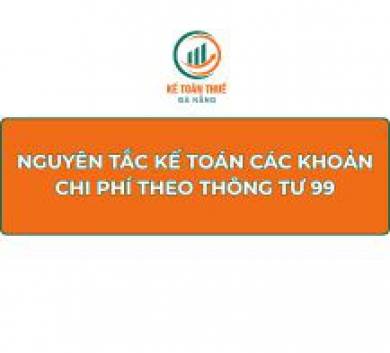 Nguyên tắc kế toán các khoản chi phí theo Thông tư 99