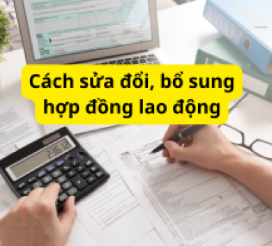 Cách sửa đổi, bổ sung hợp đồng lao động