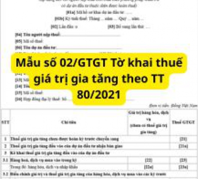 Mẫu số 02/GTGT Tờ khai thuế giá trị gia tăng theo TT 80/2021
