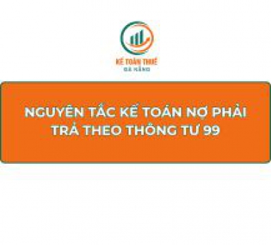 Nguyên tắc kế toán nợ phải trả theo Thông tư 99