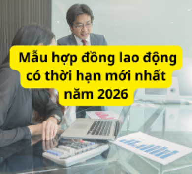  Mẫu hợp đồng lao động có thời hạn mới nhất năm 2026