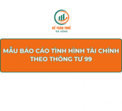 Mẫu Báo cáo tình hình tài chính theo Thông tư 99