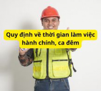 Quy định về thời gian làm việc hành chính, ca đêm