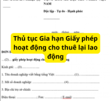 Thủ tục Gia hạn Giấy phép hoạt động cho thuê lại lao động