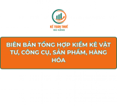 Biên bản tổng hợp kiểm kê vật tư, công cụ, sản phẩm, hàng hóa