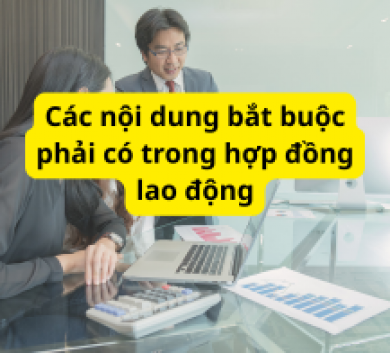 Các nội dung bắt buộc phải có trong hợp đồng lao động