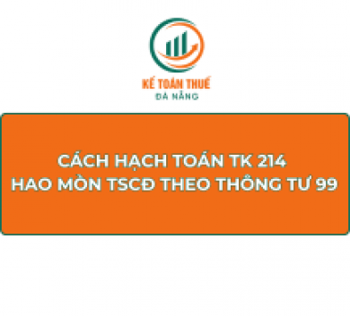 Cách hạch toán TK 214 - Hao mòn TSCĐ theo Thông tư 99