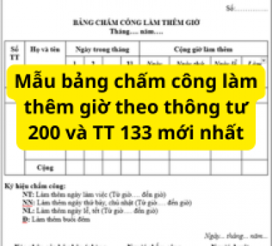 Mẫu bảng chấm công làm thêm giờ theo thông tư 200 và TT 133 mới nhất