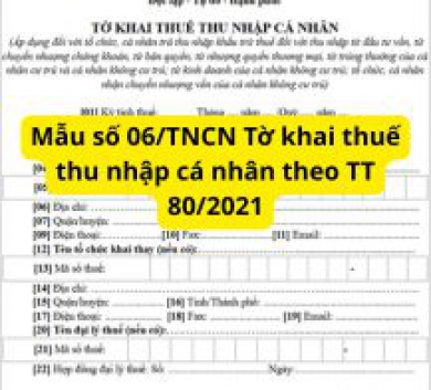 Mẫu số 06/TNCN Tờ khai thuế thu nhập cá nhân theo TT 80/2021