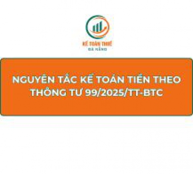 Nguyên tắc kế toán Tiền theo Thông tư 99/2025/TT-BTC