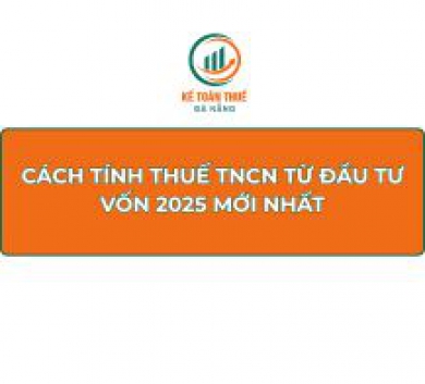 Cách tính thuế TNCN từ đầu tư vốn 2025 mới nhất