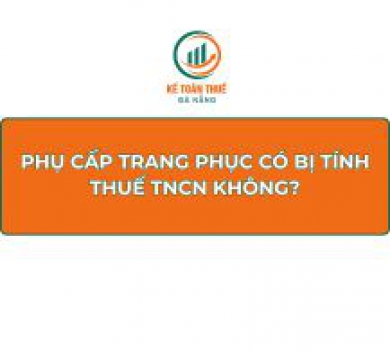 Phụ cấp trang phục có bị tính thuế TNCN không?