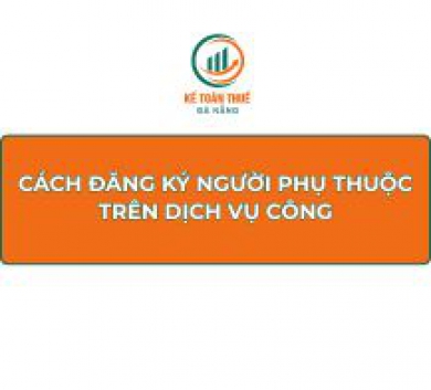 Cách đăng ký người phụ thuộc trên Dịch Vụ Công