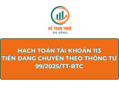 Hạch toán Tài khoản 113 - Tiền đang chuyển theo Thông tư 99/2025/TT-BTC