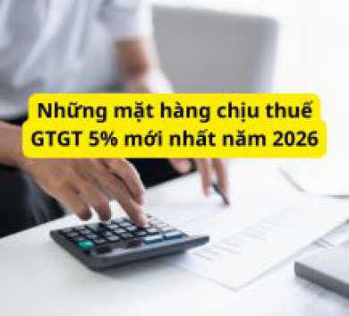Những mặt hàng chịu thuế GTGT 5% mới nhất năm 2026