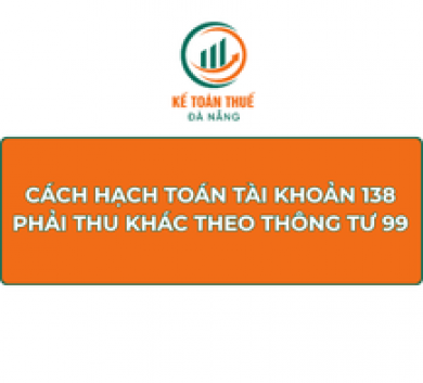 Cách hạch toán Tài khoản 138 - Phải thu khác theo Thông tư 99
