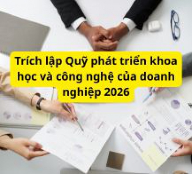 Trích lập Quỹ phát triển khoa học và công nghệ của doanh nghiệp 2026