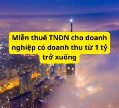 Miễn thuế TNDN cho doanh nghiệp có doanh thu từ 1 tỷ trở xuống