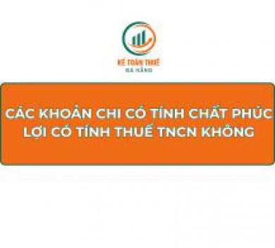 Các khoản chi có tính chất phúc lợi có tính thuế TNCN không