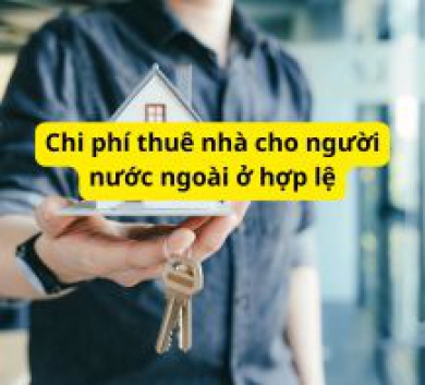 Chi phí thuê nhà cho người nước ngoài ở hợp lệ