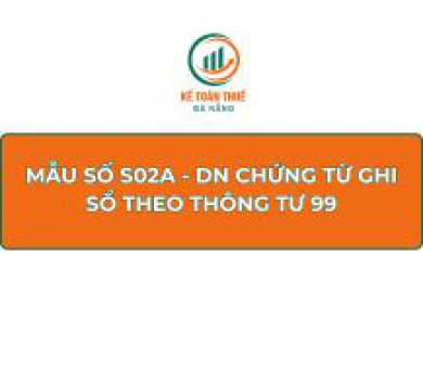 Mẫu số S02a - DN chứng từ ghi sổ theo Thông tư 99