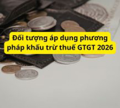 Đối tượng áp dụng phương pháp khấu trừ thuế GTGT 2026