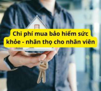Chi phí mua bảo hiểm sức khỏe - nhân thọ cho nhân viên