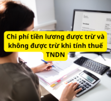 Chi phí tiền lương được trừ và không được trừ khi tính thuế TNDN
